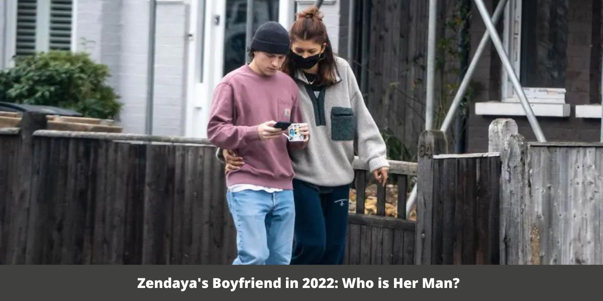 Zendaya's Boyfriend in 2022: Who is Her Man?