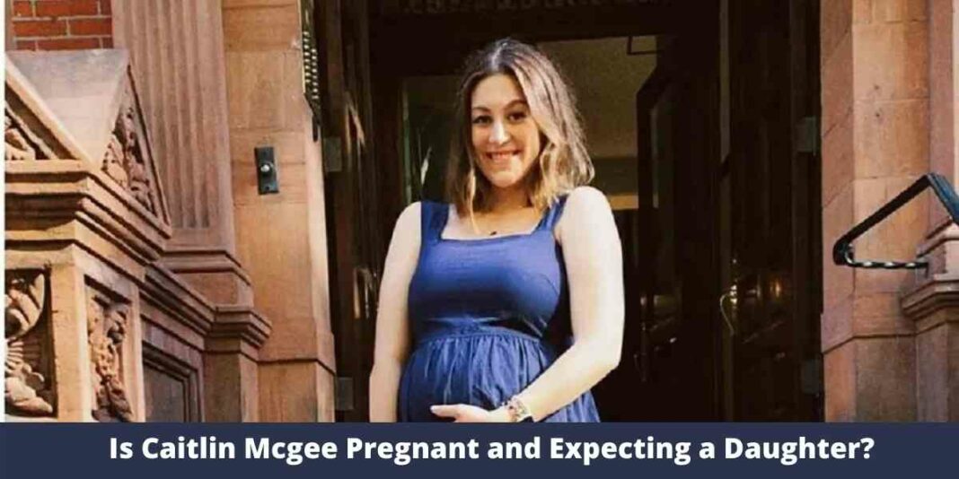 Is Caitlin Mcgee Pregnant and Expecting a Daughter?