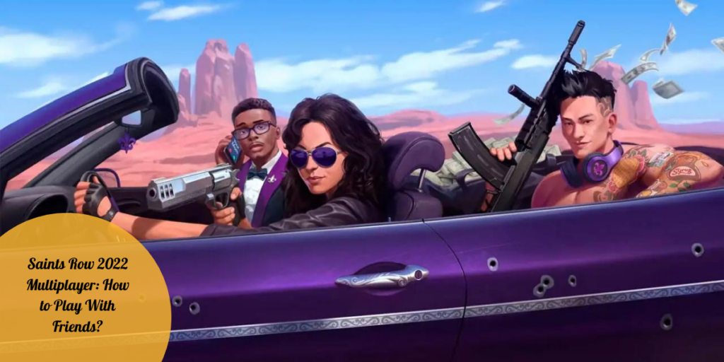 Saints Row 2022 Multiplayer: How to Play With Friends?