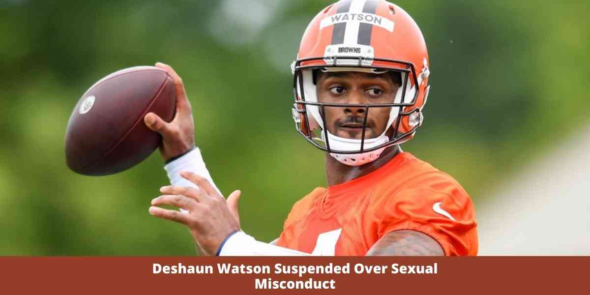 Deshaun Watson Suspended Over Sexual Misconduct