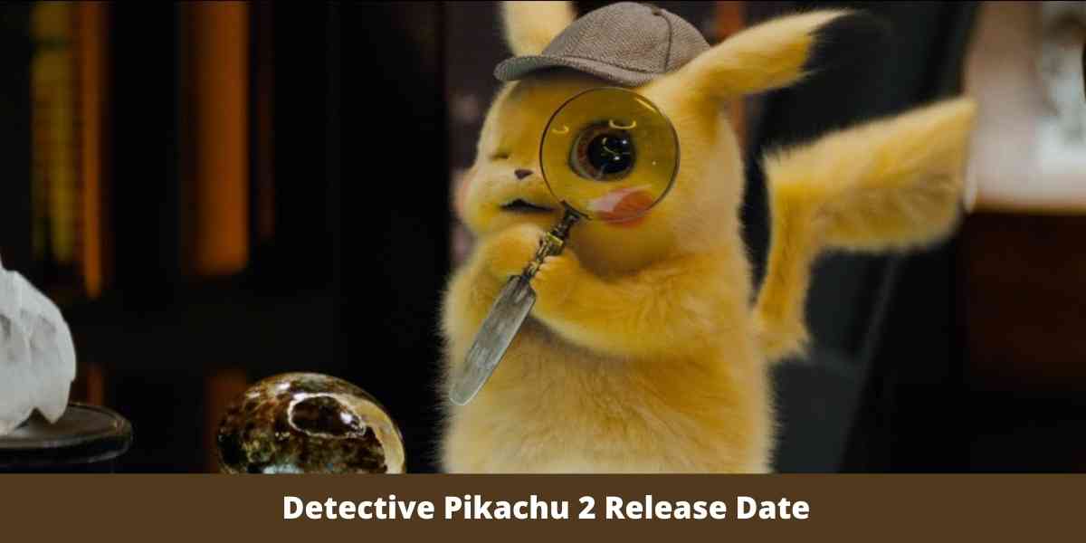 Detective Pikachu 2 Release Date 
