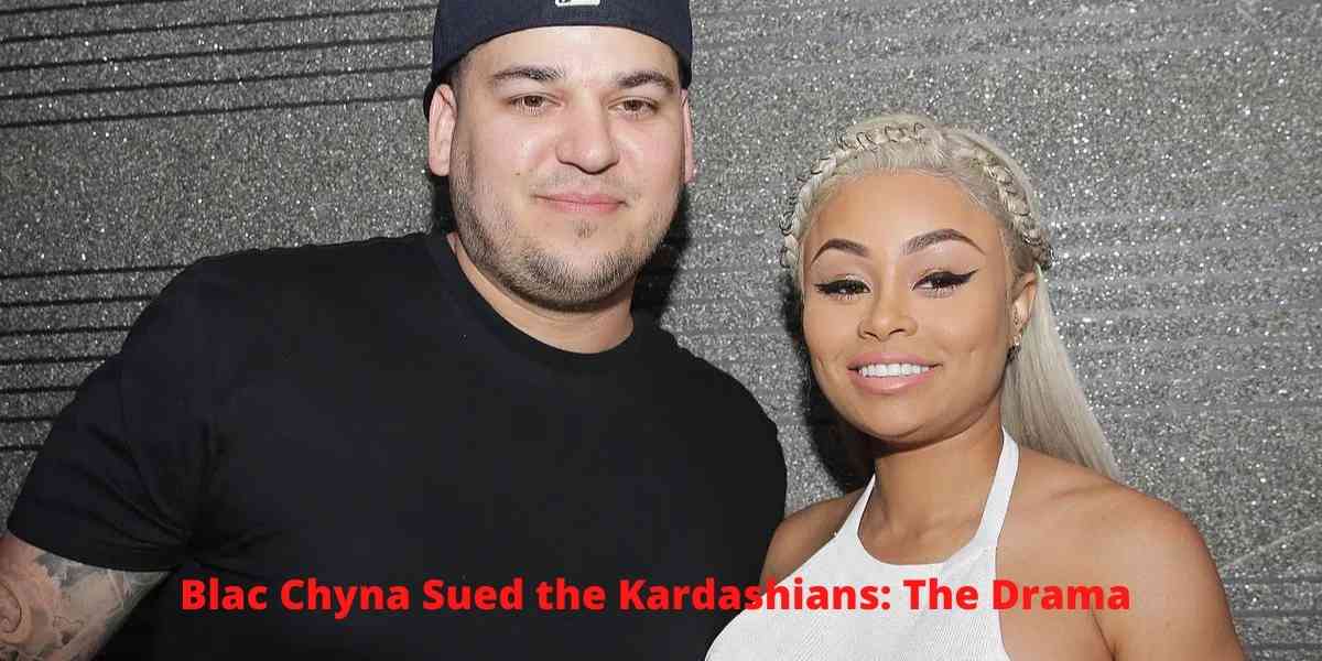 Blac Chyna Sued the Kardashians: The Drama 