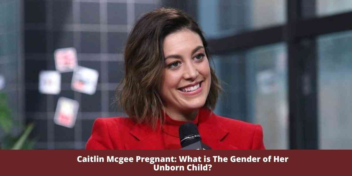 Caitlin Mcgee Pregnant: What is The Gender of Her Unborn Child?