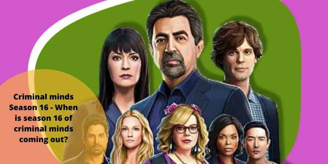Criminal minds Season 16 - When is season 16 of criminal minds coming out?