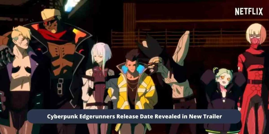 Cyberpunk Edgerunners Release Date Revealed in New Trailer