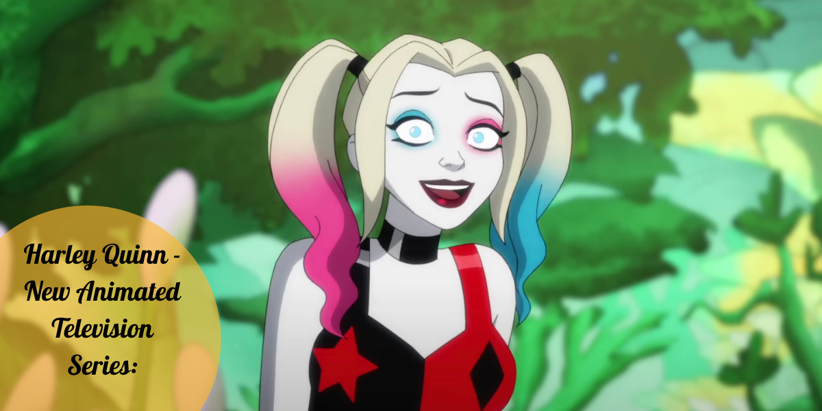 Harley Quinn - New Animated Television Series: