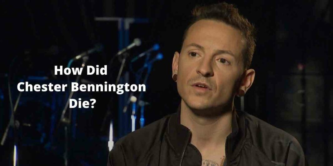 How Did Chester Bennington Die?