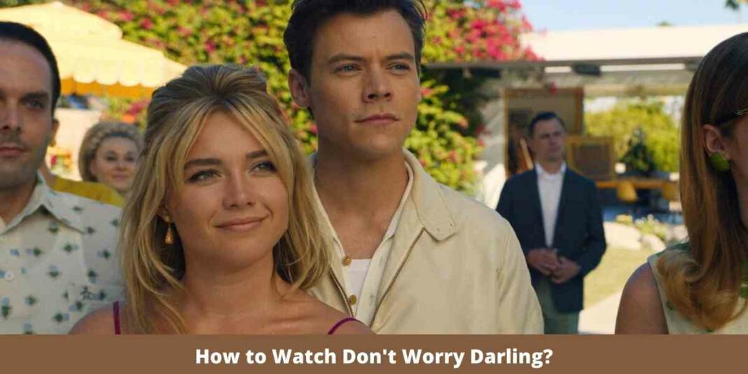How to Watch Don't Worry Darling?