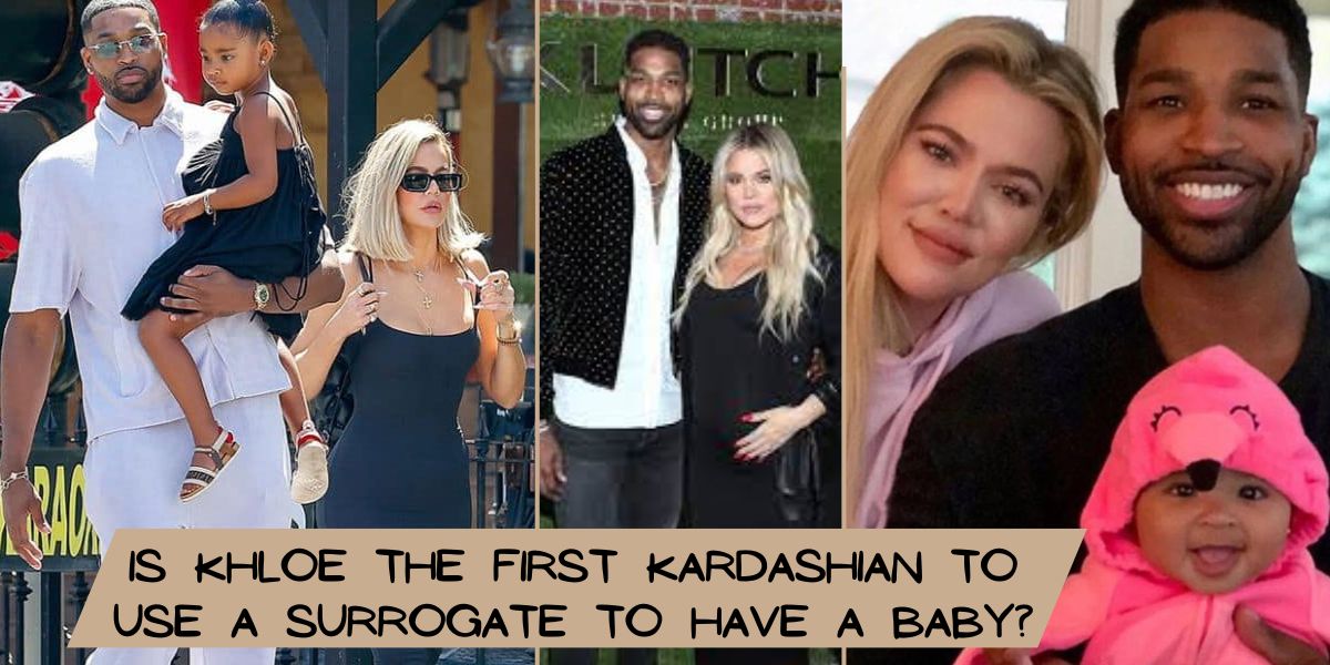 Is Khloe the first Kardashian to use a surrogate to have a baby?