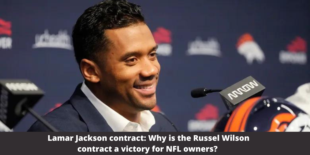 Lamar Jackson contract: Why is the Russel Wilson contract a victory for NFL owners? 