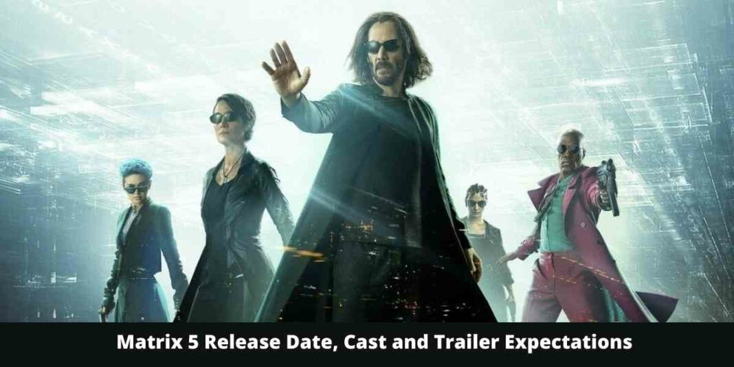 Matrix 5 Release Date, Cast and Trailer Expectations