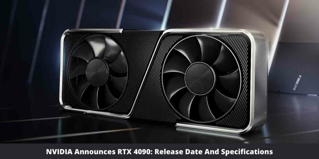 NVIDIA Announces RTX 4090: Release Date And Specifications