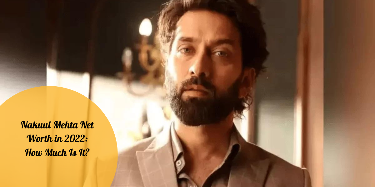 Nakuul Mehta Net Worth in 2022: How Much Is It?
