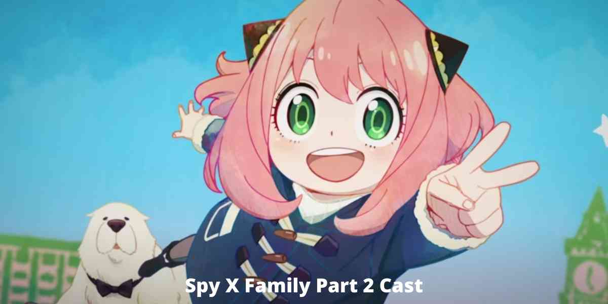 Spy X Family Part 2 Cast