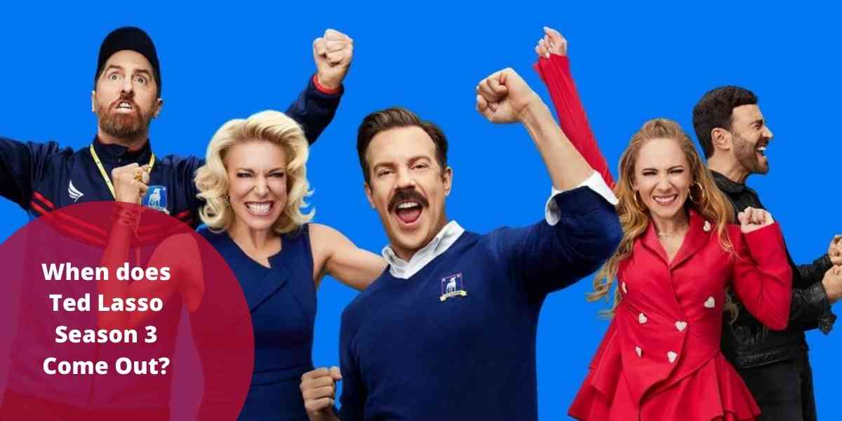 When Does Ted Lasso Season 3 Come Out 