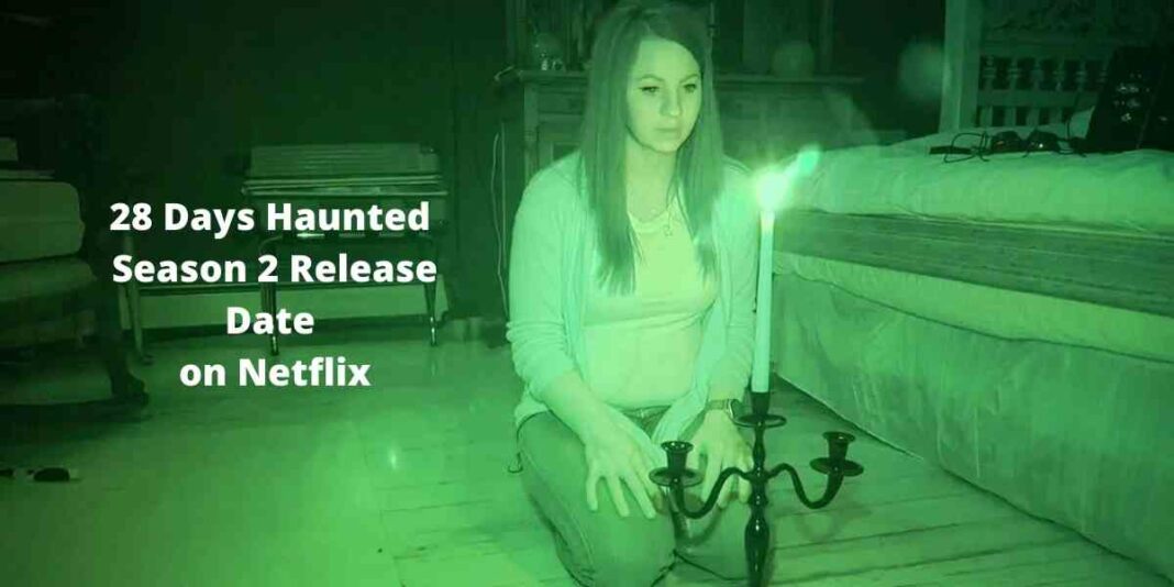 28 Days Haunted Season 2 Release Date on Netflix