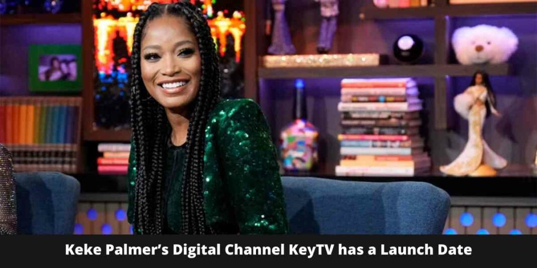 Keke Palmer’s Digital Channel KeyTV has a Launch Date