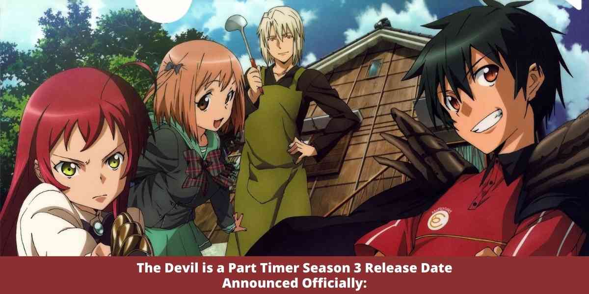 The Devil is a Part Timer Season 3 Release Date Announced Officially: