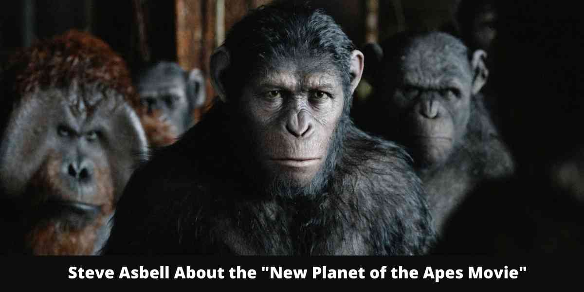 Steve Asbell About the "New Planet of the Apes Movie"