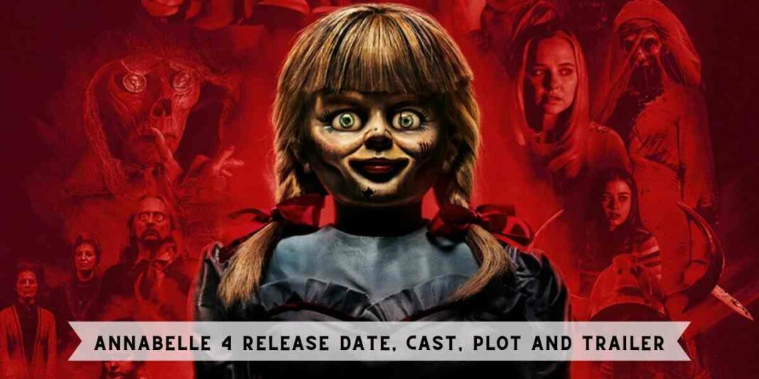 Annabelle 4 Release Date, Cast, Plot and Trailer