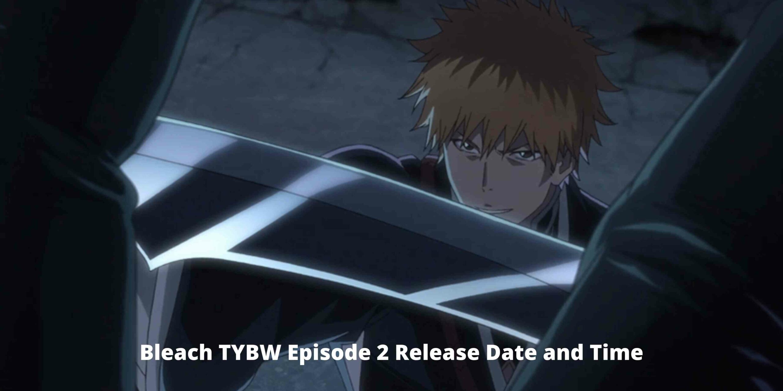 What Is Bleach Tybw Episode 2 Release Date And Time