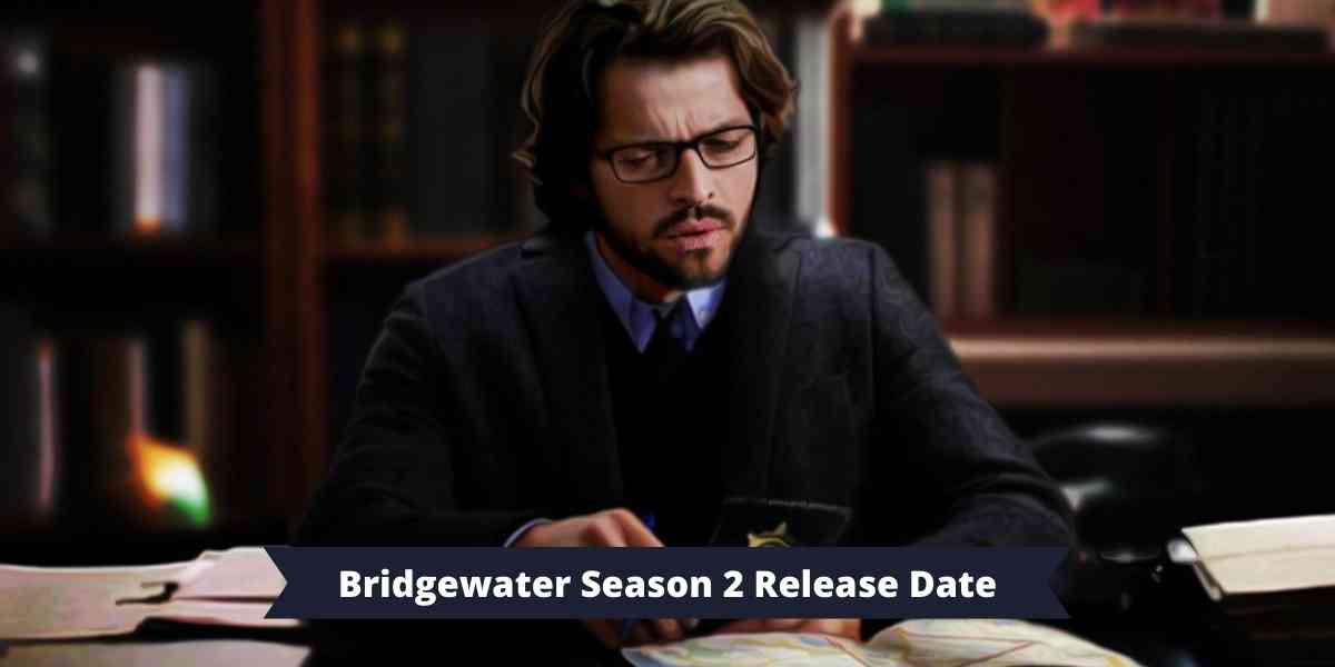 Bridgewater Season 2 Release Date