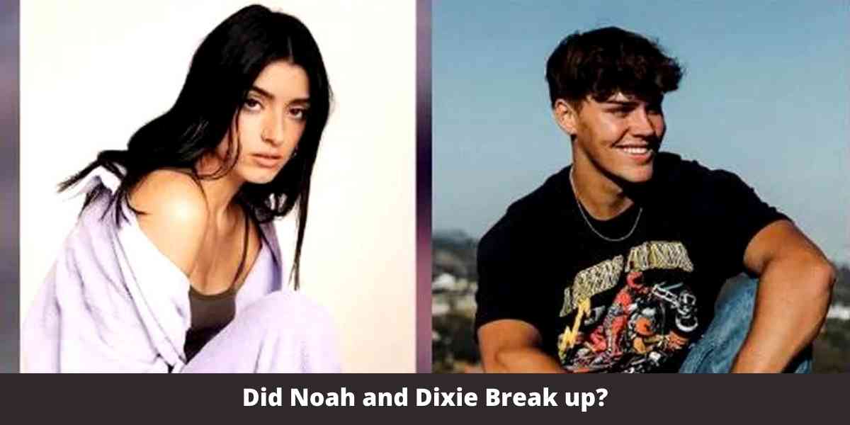 Did Noah and Dixie Break up?