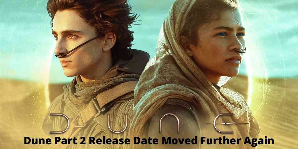 Dune Part 2 Release Date Moved Further Again