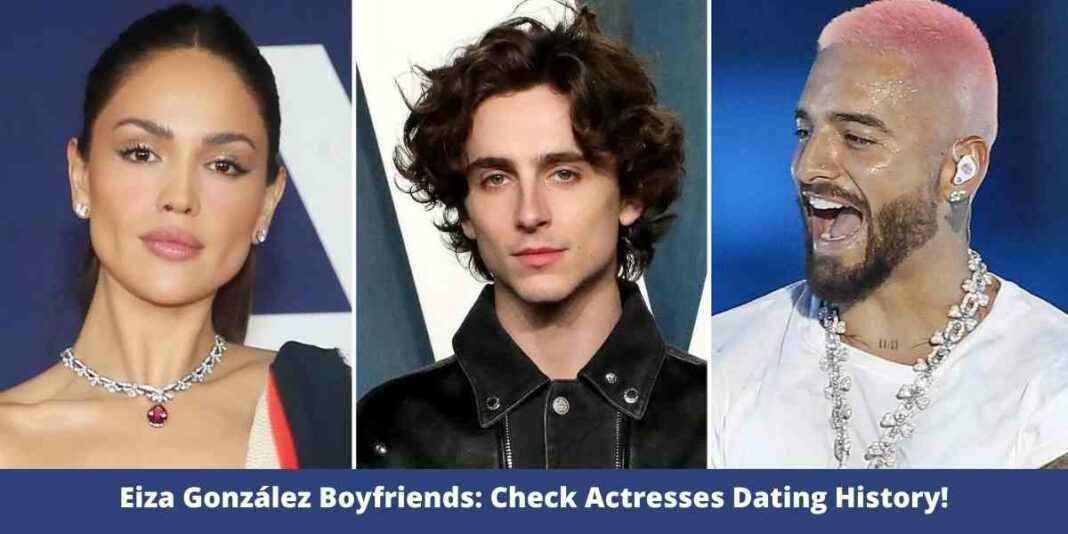 Eiza González Boyfriends: Check Actresses Dating History!