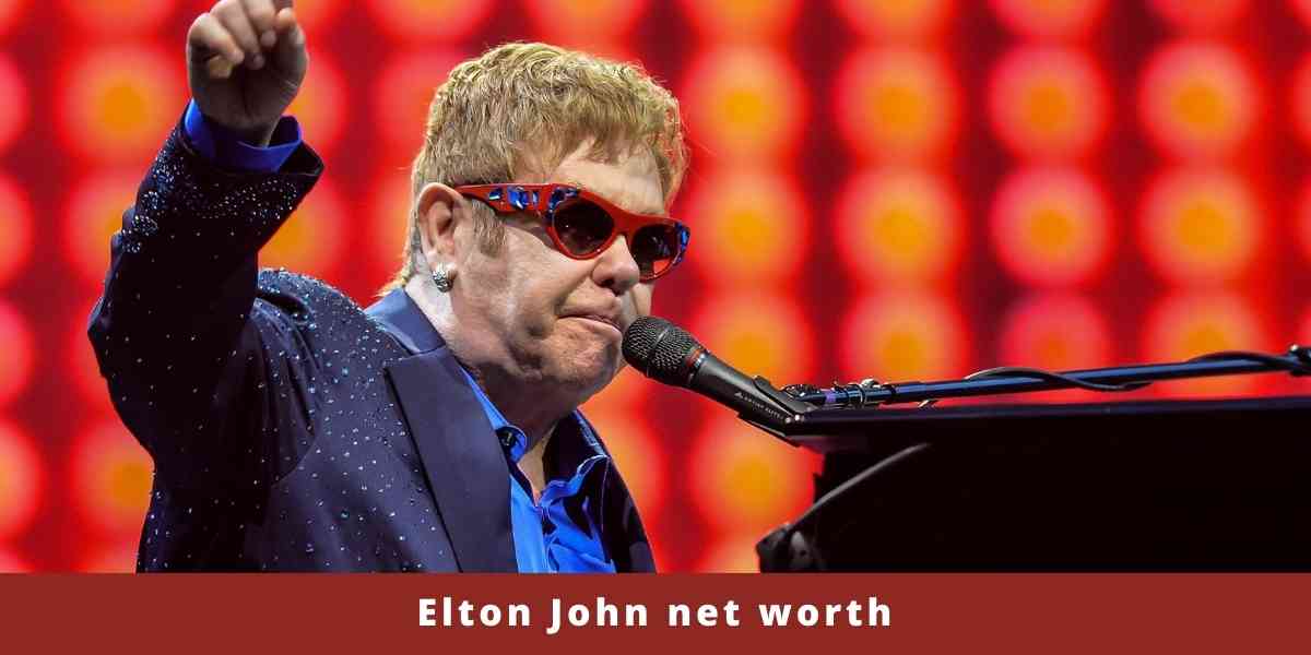 Elton John net worth