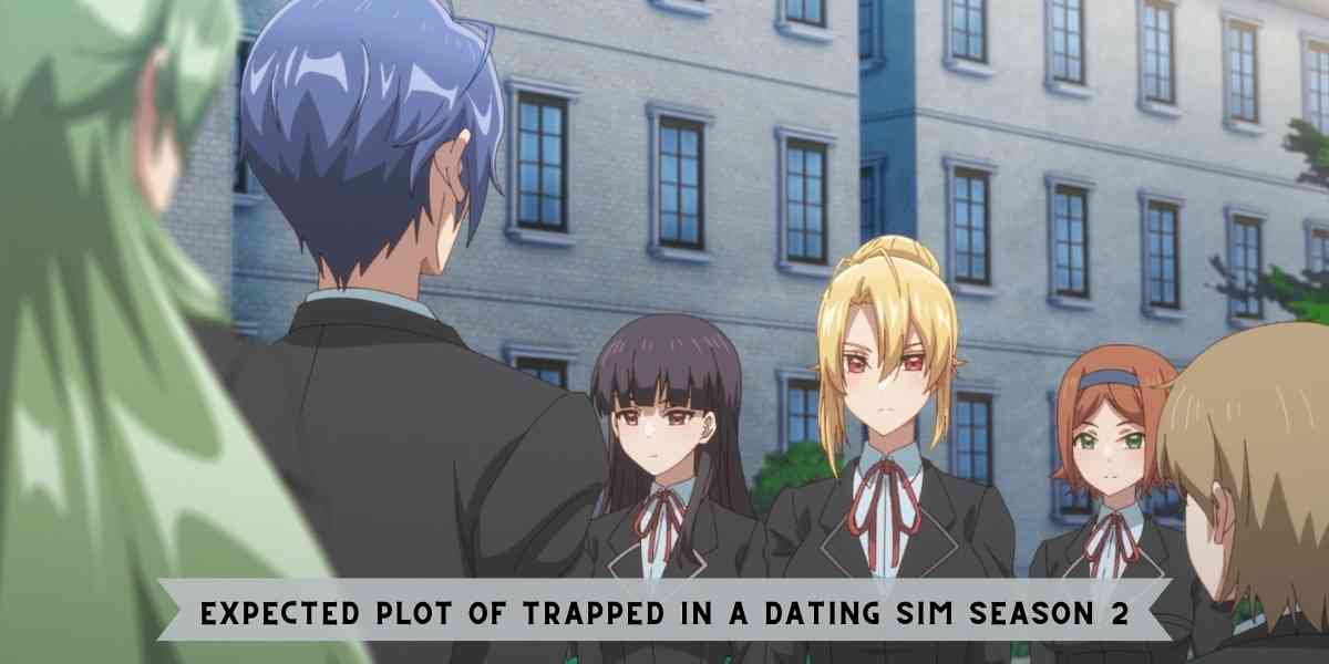 Expected Plot Of Trapped in a Dating Sim Season 2