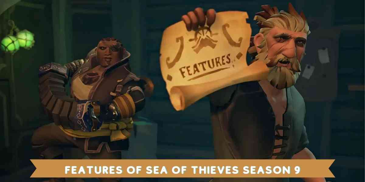 Features Of Sea of Thieves Season 9