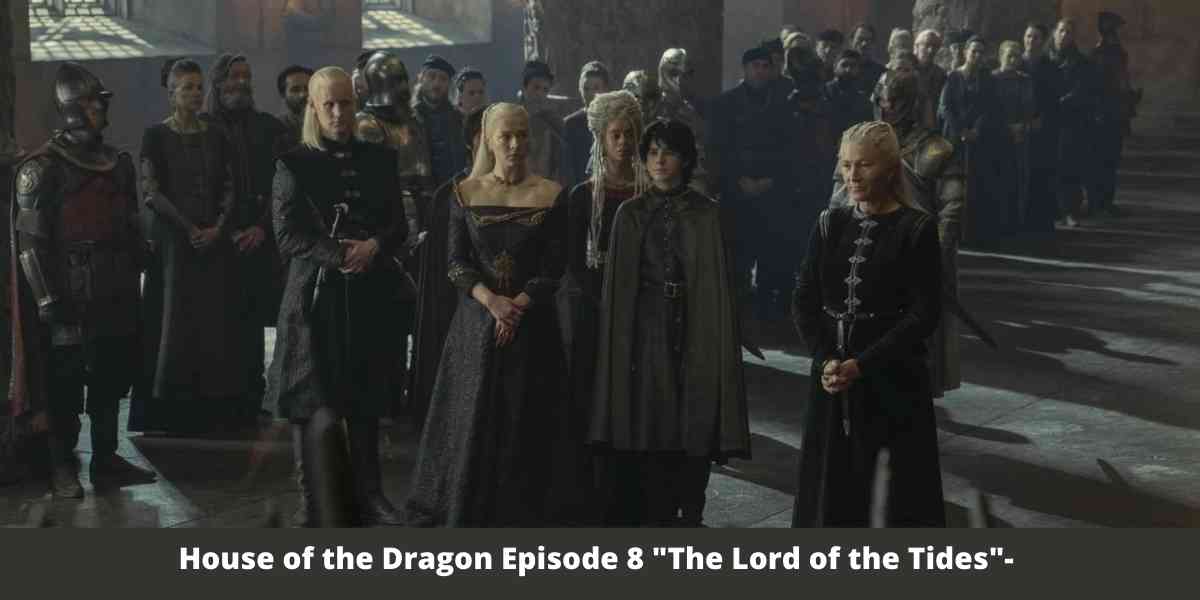 House of the Dragon Episode 8 "The Lord of the Tides"- 