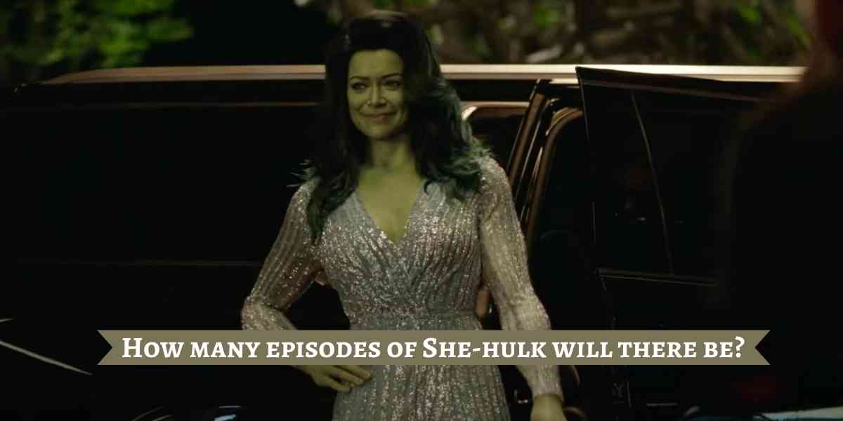 How many episodes of She-hulk will there be?