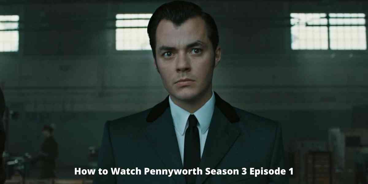 How to Watch Pennyworth Season 3 Episode 1