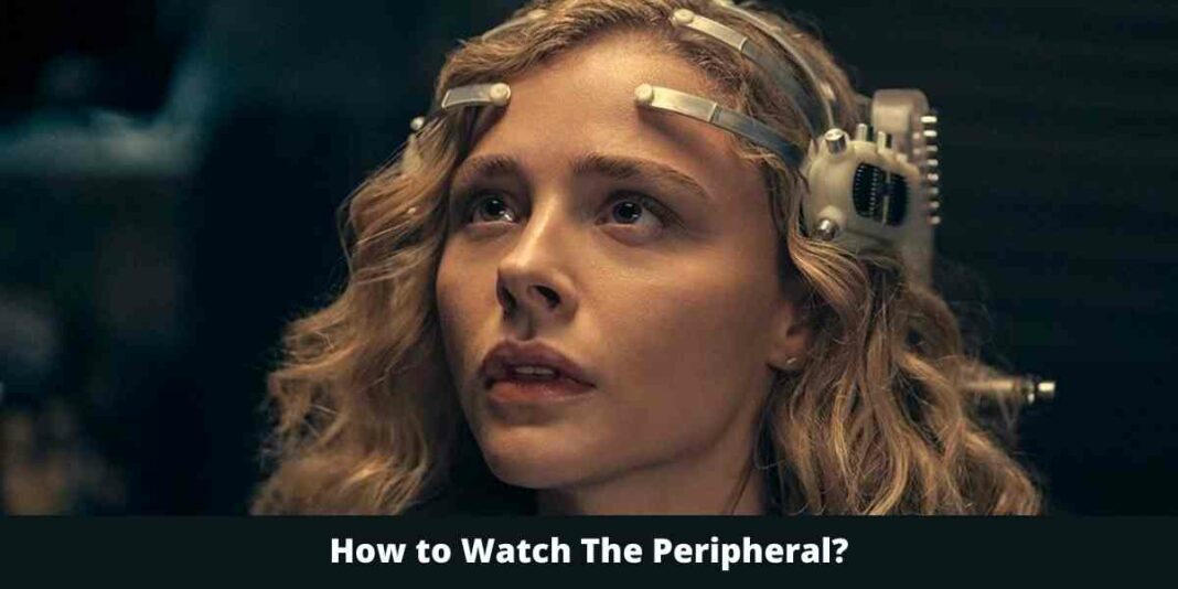 How to Watch The Peripheral?