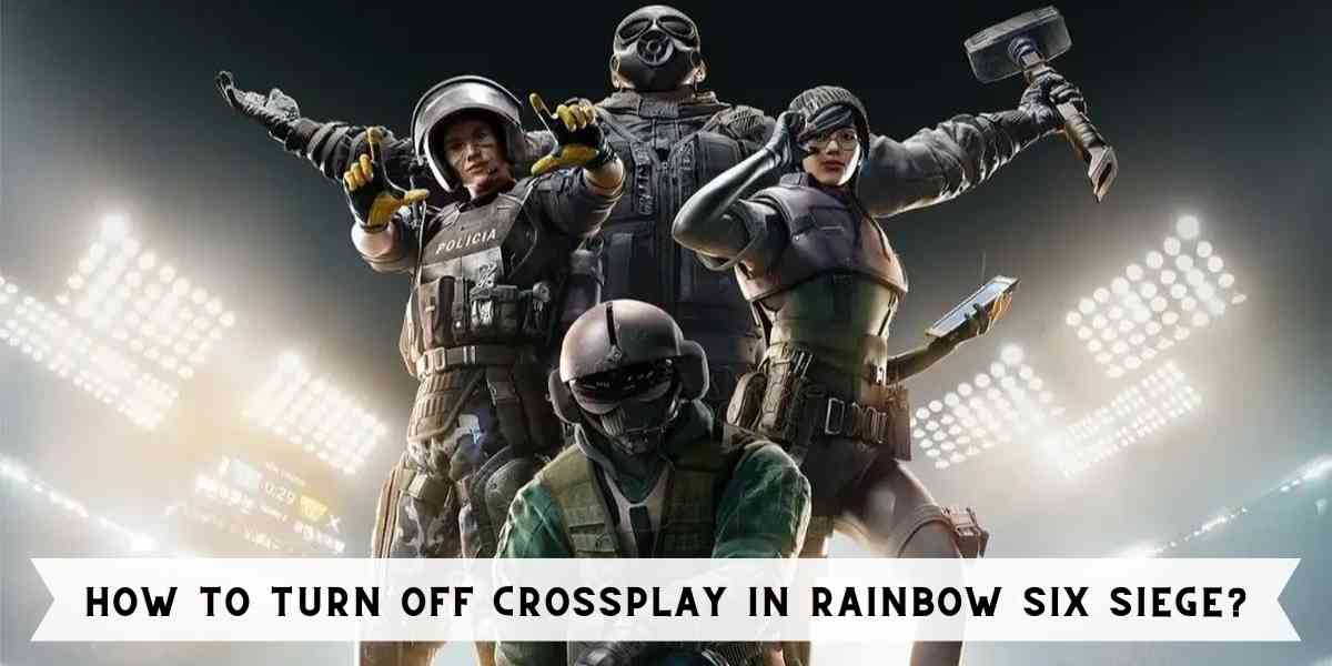 How to turn off Crossplay in Rainbow Six Siege?