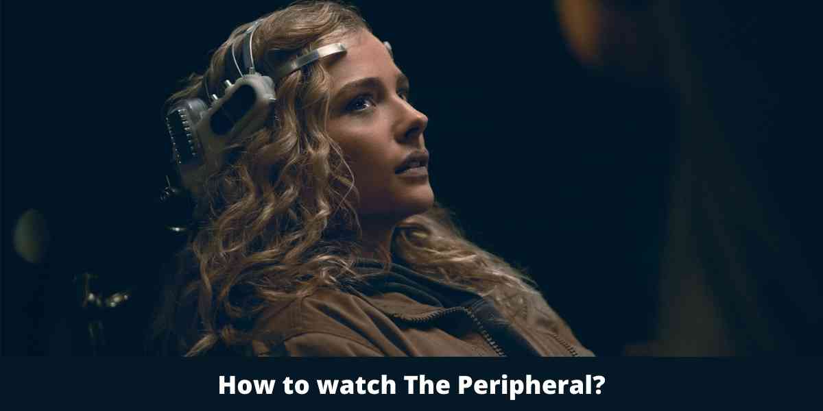 How to watch The Peripheral?