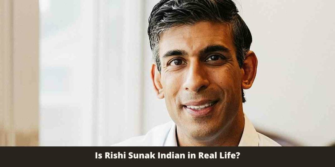 Is Rishi Sunak Indian in Real Life?