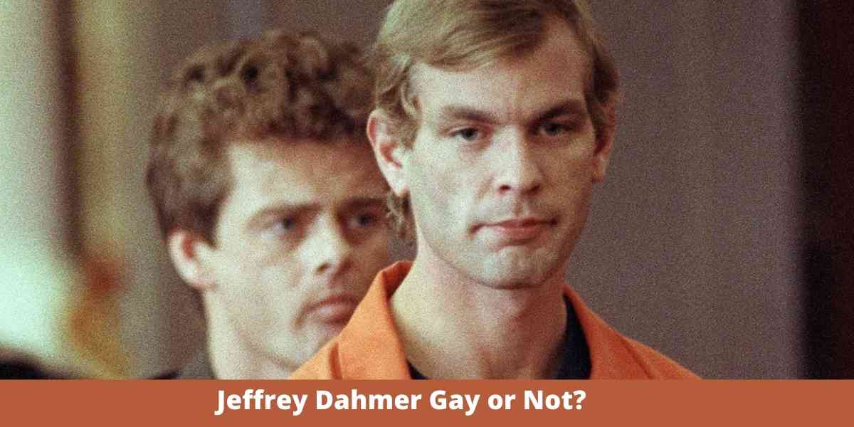 Jeffrey Dahmer Gay or Not?