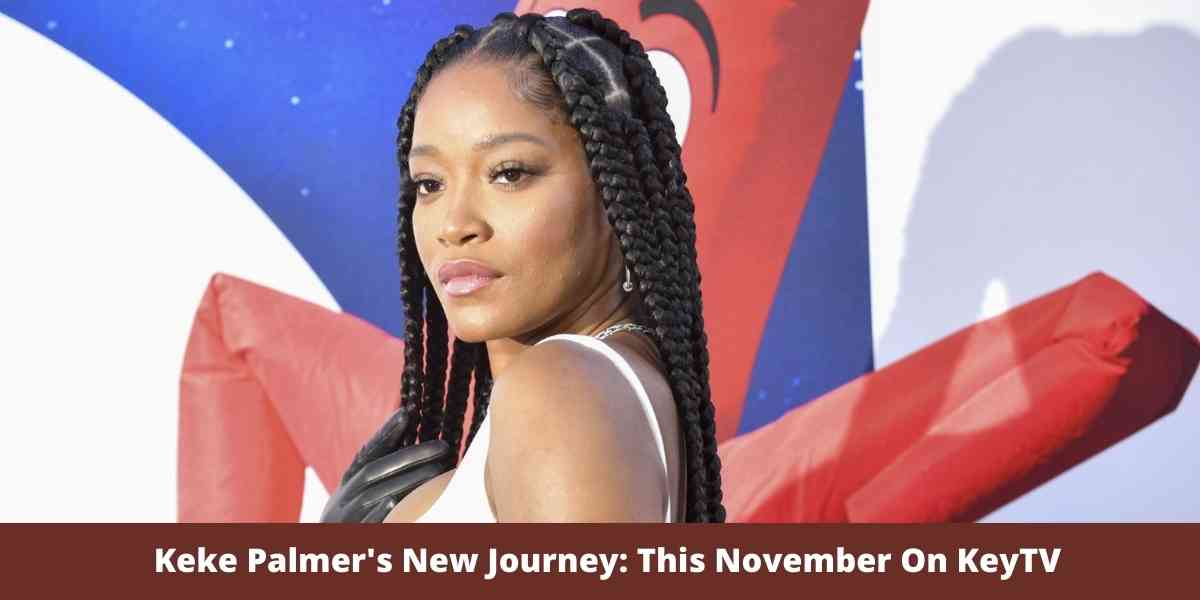 Keke Palmer's New Journey: This November On KeyTV
