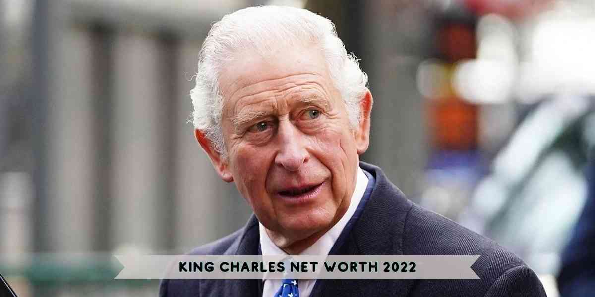 King Charles Net Worth 2022