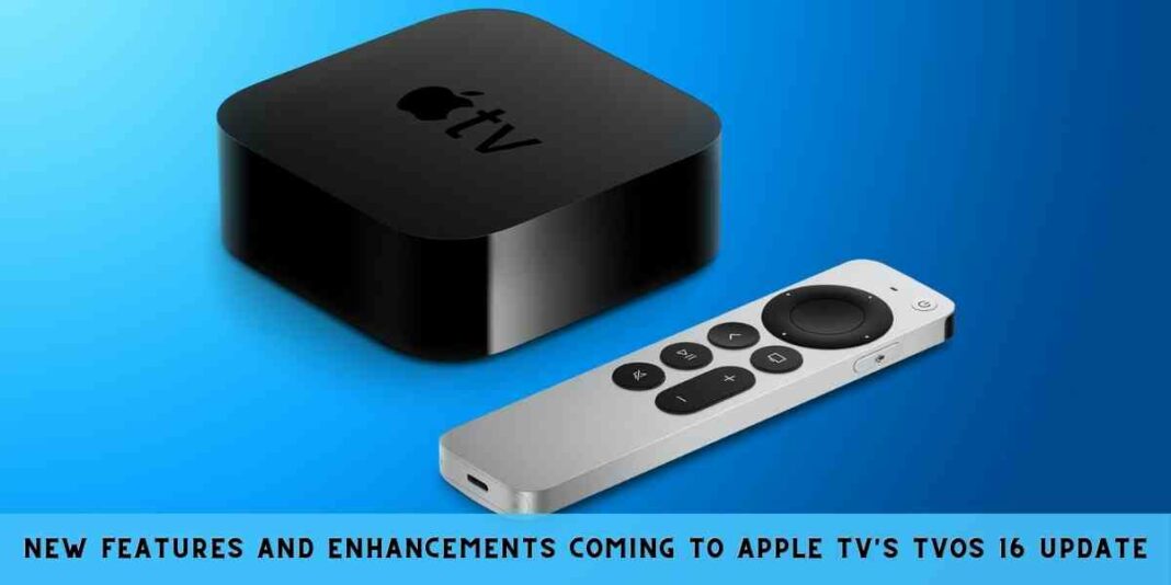 New Features and Enhancements Coming to Apple TV tvOS 16 Update