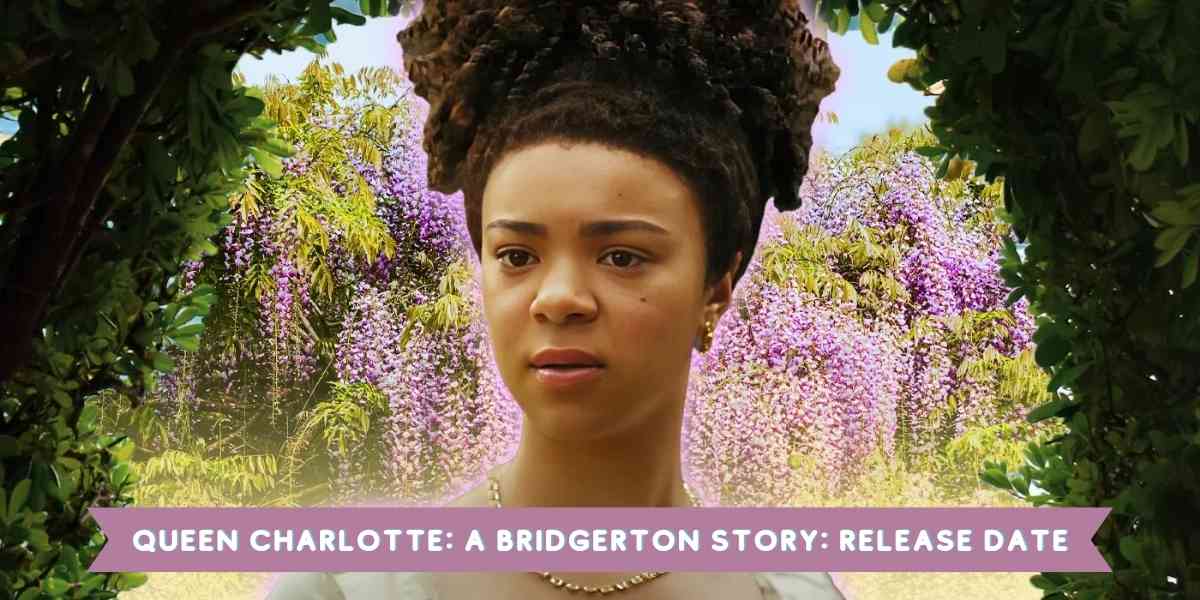 Queen Charlotte: A Bridgerton Story: Release Date