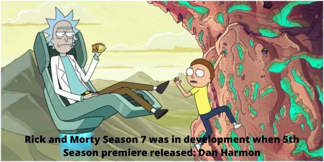 Rick and Morty Season 7 was in development when 5th Season premiere released: Dan Harmon