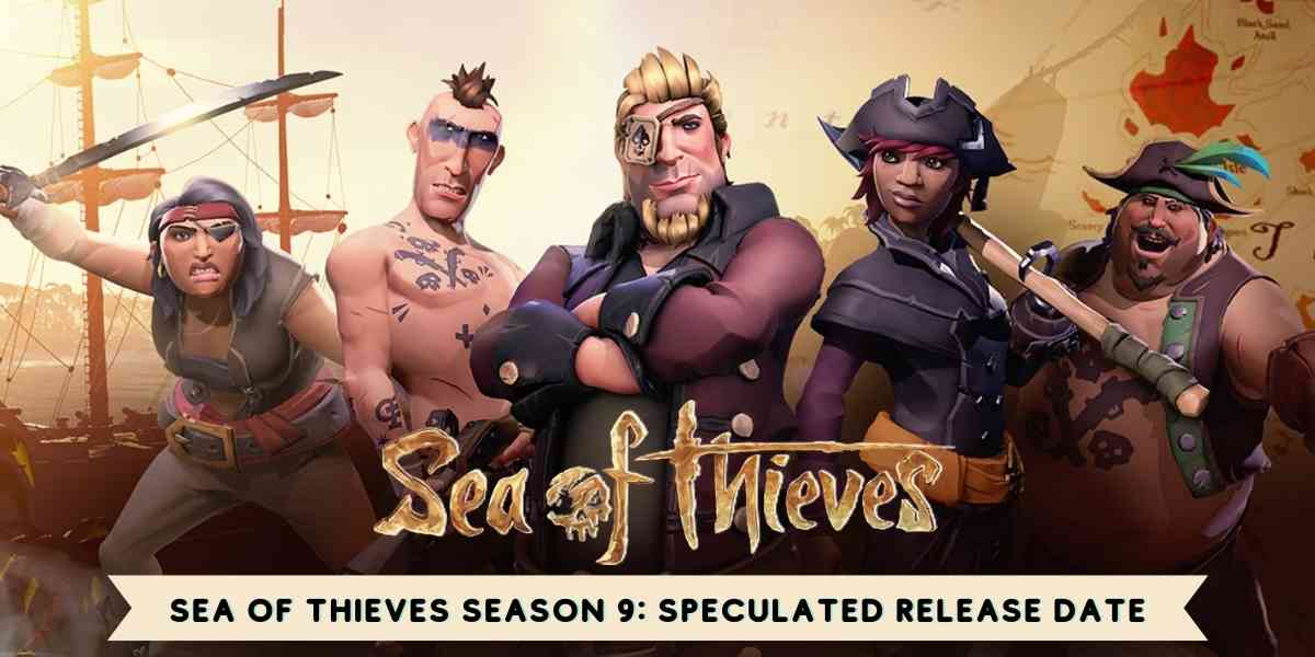 Sea of Thieves Season 9: Speculated Release Date
