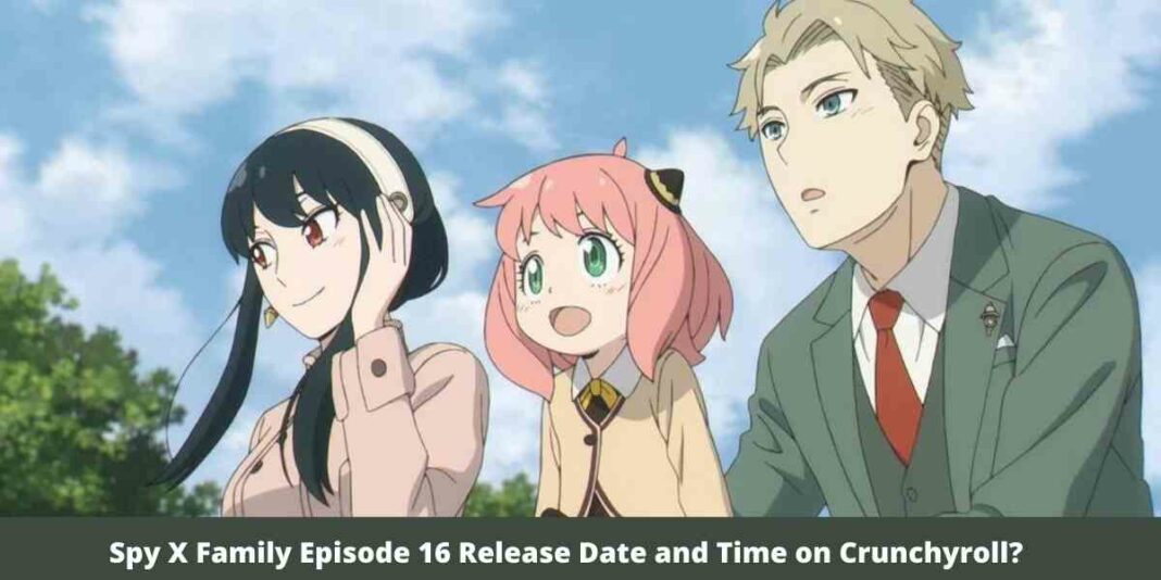 Spy X Family Episode 16 Release Date and Time on Crunchyroll?
