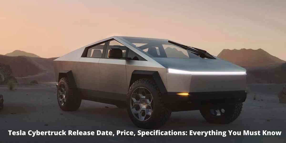 Tesla Cybertruck Release Date, Price, Specifications Everything You