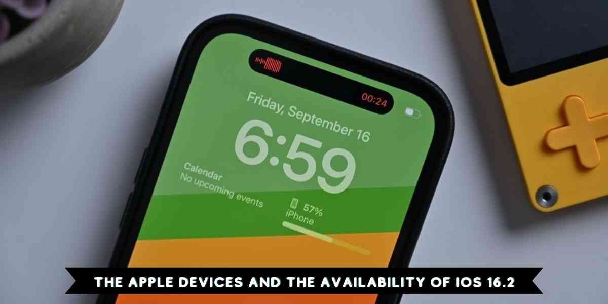 The Apple Devices and the Availability of iOS 16.2