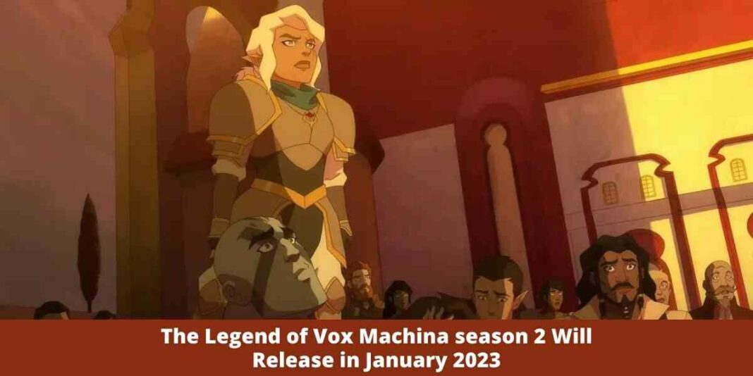 The Legend of Vox Machina season 2 Will Release in January 2023